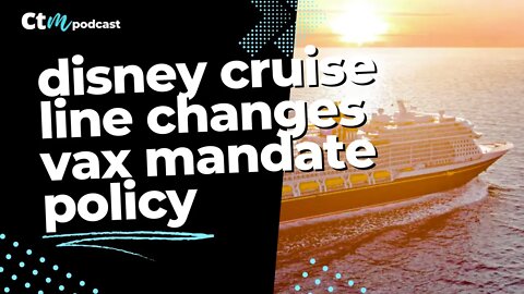 Disney Cruise Changes Their Vax Mandate Policy