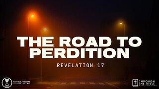 COMING UP: The Road to Perdition (Rev. 17) 11am April 21, 2024