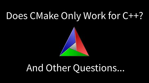 Does CMake Only Work for C++? And Other Questions...
