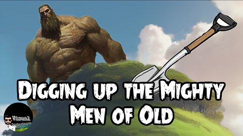 Digging Up The MIghty Men Old