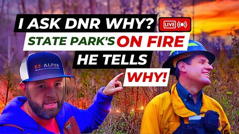 State Park's On Fire | I Ask DNR Why? | VLOG | 4K