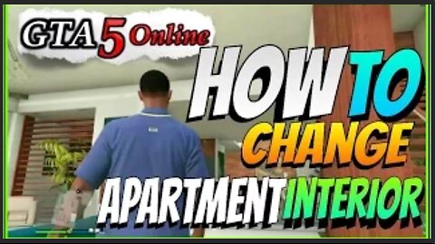 GTA 5 - How to Change Apartment interior (GTA 5 Online Gameplay)