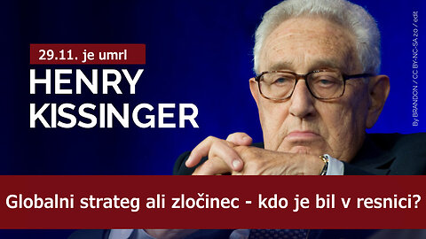 Henry Kissinger - globalni strateg ali zlocinec?