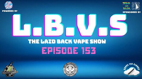LBVS Episode 153 - So How Was Vaper Expo?????
