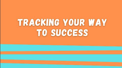Tracking Your Way To Success