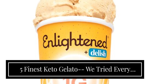 5 Finest Keto Gelato-- We Tried Every Single Gelato Out There!