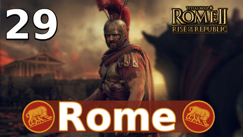 Roman Mettle Tested! Total War: Rome II; Rise of the Republic – Rome Campaign #29
