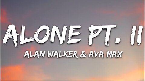 Alan Walker & Ava Max - Alone, Pt. II (Lyrics)