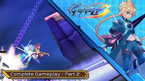 Azure Striker Gunvolt 3 - Part 2 [GAMEPLAY]