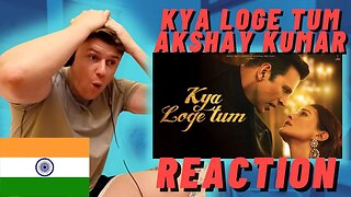 🇮🇳Kya Loge Tum | Akshay Kumar | IRISH REACTION | Amyra Dastur | BPraak