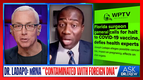 FL Surgeon General Dr. Joseph Ladapo Says mRNA Vaccines "Contaminated With Foreign DNA" As He Calls For A Halt Of Their Use In Human Beings – Ask Dr. Drew