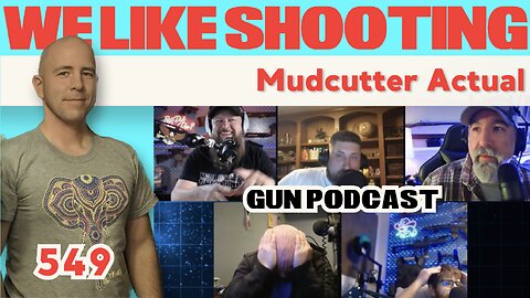Mudcutter Actual - We Like Shooting 549 (Gun Podcast)