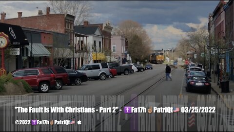 "The Fault is with Christians - Part 2" - ✝️Fa17h☝🏽PatriQt🇺🇸 03/26/2022