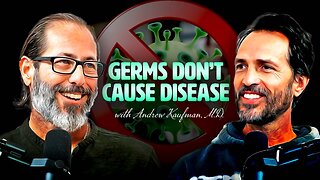 Germs Don't Cause Disease with Andrew Kaufman, M.D.