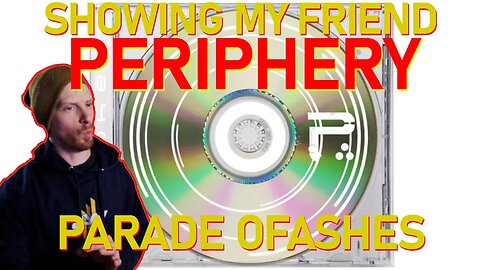 My Friend's First Time Reaction to Periphery - Parade of Ashes