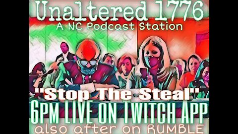 UNALTERED 1776 PODCAST EP:20 Stop the Steal