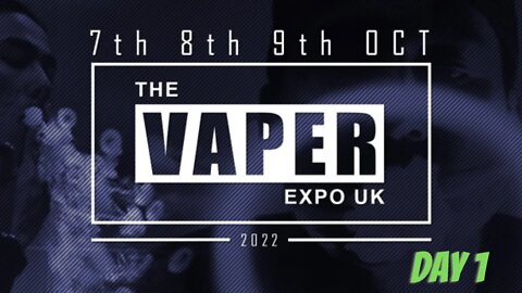 Vaper Expo Oct 2022 Day 1
