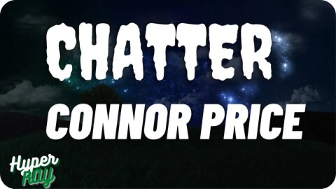 Connor Price - Chatter(Lyrics)