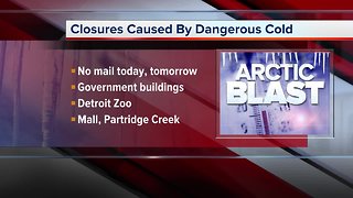 Closures caused by dangerous cold across metro Detroit