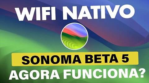 🔥 SONOMA BETA 5 (23A5312D) + OPENCORE 0.9.4 👉 AGORA WIFI NATIVO FUNCIONA NO #HACKINTOSH ???