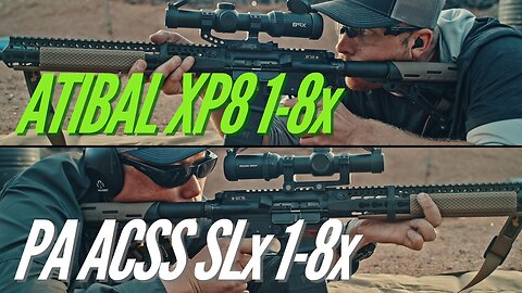 Atibal XP8 vs Primary Arms SLx ACSS 1-8X Budget Rifle LPVO Scopes Review