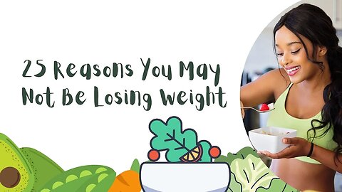 25 Reasons You May Not Be Losing Weight
