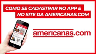 COMO SE CADASTRAR NO AMERICANAS.COM (APLICATIVO E PC)