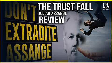 Reviewing THE TRUST FALL : Julian Assange