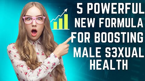 5 Powerful New Formula For Boosting Male S3xual Health - #WellBeing