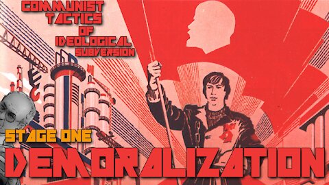 The Communist Tactics Of Ideological Subversion | Demoralization