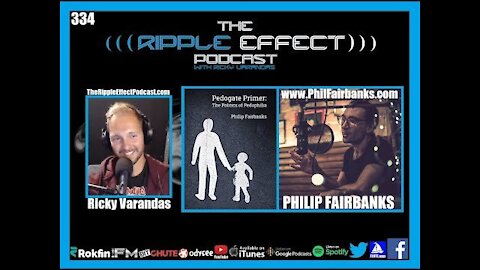 The Ripple Effect Podcast #334 (Philip Fairbanks | Pedogate Primer: The Politics of Pedophilia)