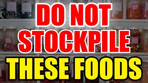 Do NOT Stockpile THESE FOODS – PREP the RIGHT WAY