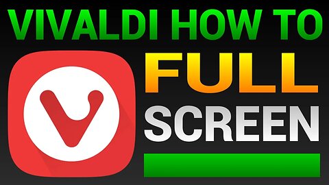 How To Enter And Exit Full Screen In Vivaldi (Full Screen Mode)