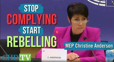 CHRISTINE ANDERSON MEP: STOP COMPLYING!!! “YOU CANNOT COMPLY YOUR WAY OUT OF A TYRANNY”