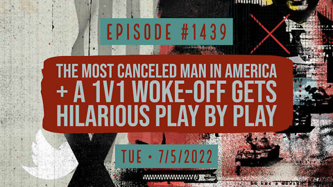 #1439 The Most Canceled Man In America & A 1v1 Woke-Off Gets Hilarious Play By Play