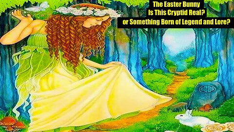 The Easter Bunny – Is This Cryptid Real? or Something Born of Legend and Lore?