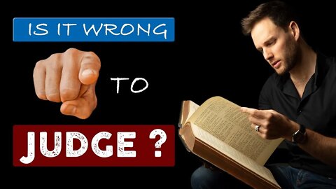 Is Judging A Sin? “YOU ARE JUDGING ME! Stop JUDGING ME!!!”