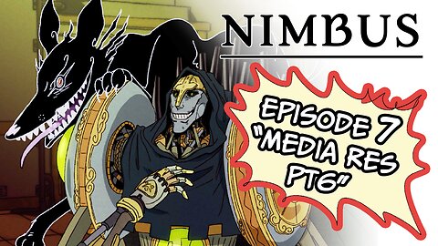 Nimbus Ch1 | Episode7 - "Media Res Pt6" (INSULATION)