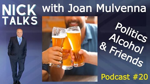 Politics, Alcohol & Friends - Podcast #20 - Joan Mulvenna, Politics In Pubs