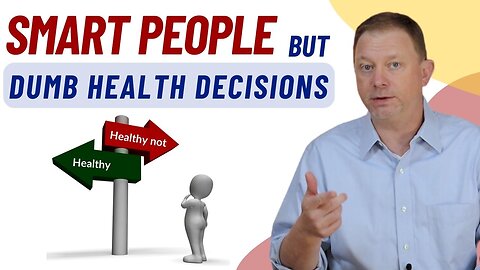 Revealed: The Truth Behind Smart People's Unwise Health Decisions
