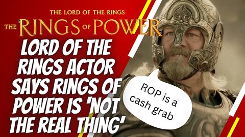 Lord of the Rings actor calls out Rings of Power "not the real thing’