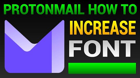 How To Increase Font Size In Proton Mail - Tips For ProtonMail Users
