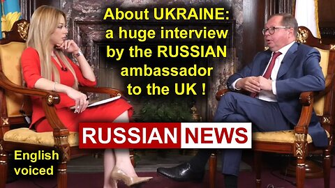 A big interview about Ukraine by Russian Ambassador to Great Britain Andrey Kelin