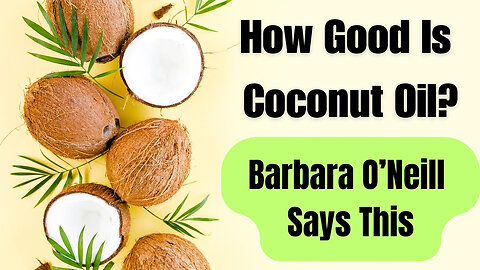 How Good Is Coconut Oil? Barbara O'Neill Has This To Say. Let Me Know What You Think.