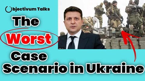 Ukraine - The Worst Case Scenario Happened - Objectivum Talks