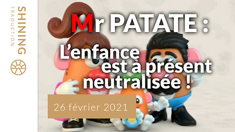 Mr Patate : L'enfance est à présent neutralisée !