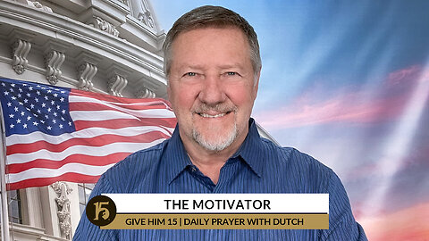The Motivator | Give Him 15: Daily Prayer with Dutch | October 25, 2022