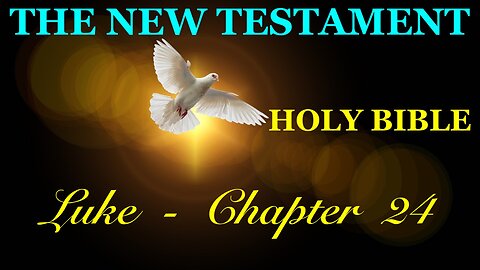 LUKE - Chapter 24 DAILY BIBLE STUDY {Spoken Word - Text - Red Letter Edition}