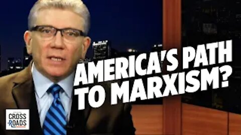 America Is Following a Path to Marxism | Crossroads