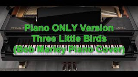 Piano ONLY Version - Three Little Birds (Bob Marley)